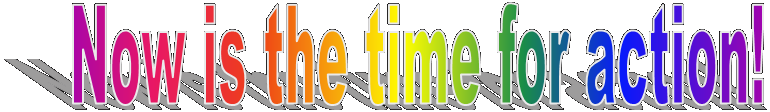 Now is the time for action!